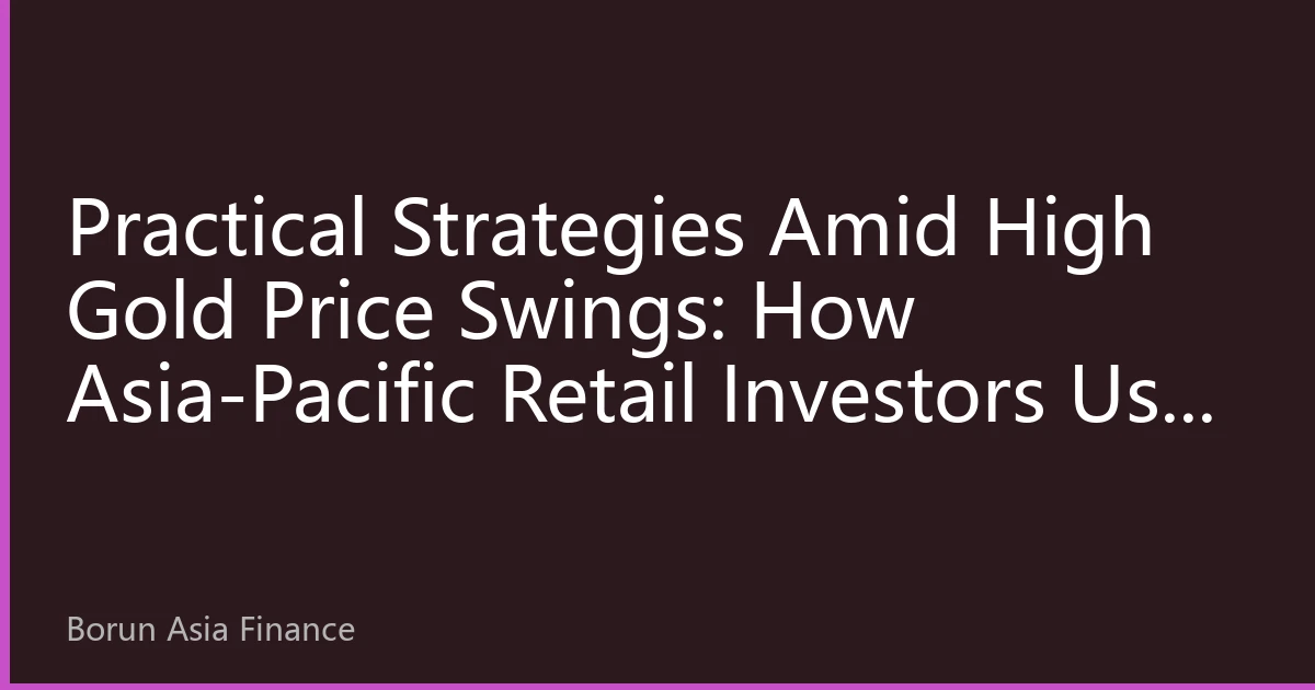 Practical Strategies Amid High Gold Price Swings: How Asia-Pacific Retail Investors Use Grid Trading to Capture Volatility Gains